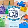 3D Printing and Maker Lab for Kids: Create Amazing Projects with CAD Design and STEAM Ideas