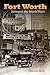 Fort Worth between the World Wars by Harold Rich