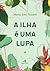 A ilha é uma lupa by Maria José Nazaré