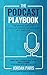 The Podcast Playbook by Jordan Paris