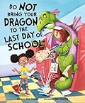 Do Not Bring Your Dragon to the Last Day of School