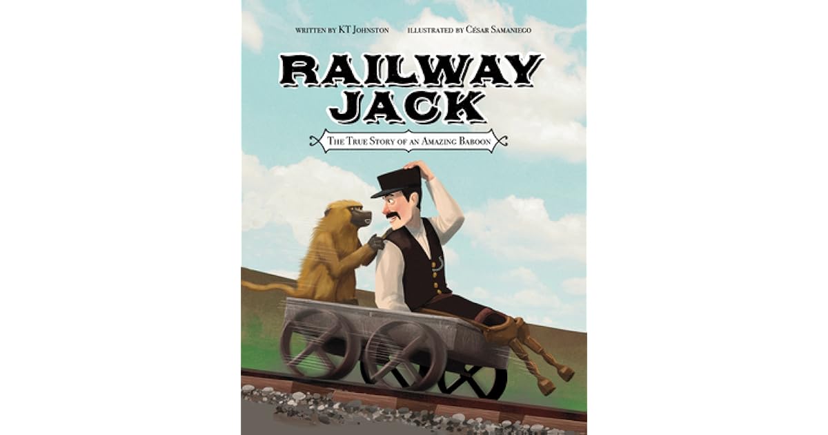 Railway Jack The True Story of an Amazing Baboon by K.T. Johnston