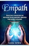 Empath: Effective strategies to develop your empathic abilities for energy healing - EXTENDED EDITION - Codependency (Italian Edition)