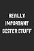 Really Important Sister Stu...