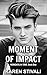 Moment of Impact by Karen Stivali