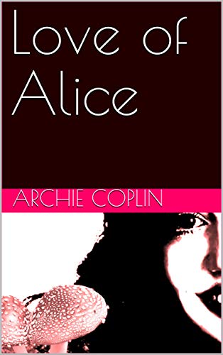 Love of Alice (Kindle Edition)