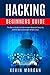 Hacking Beginners Guide: The Basic Guide to Information Network Security and the Basic Concepts of Kali Linux