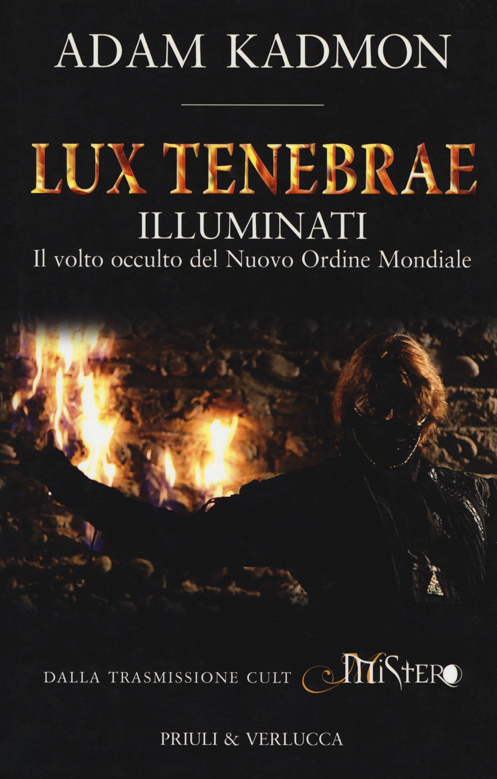 Lux tenebrae. Illuminati. Il volto occulto del Nuovo Ordine Mondiale