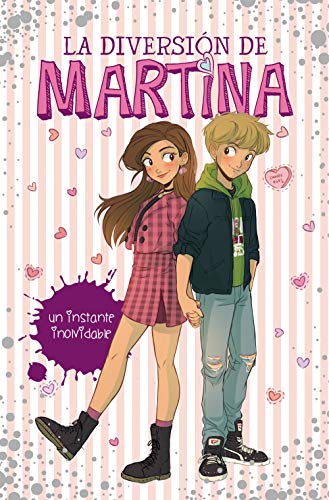 La diversión de Martina 7 - Un instante inolvidable (Spanish Edition)