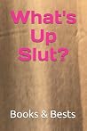 What's Up Slut? (Slang Journals) What's Up Slut? (Slang Journals)