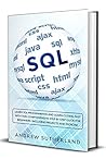 SQL: Learn SQL Programming and Learn Coding Fast with This Comprehensive Step by Step Guide for Beginners. Including Projects and Exercise.