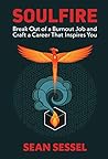 Soulfire: Break Out of a Burnout Job and Craft a Career That Inspires You