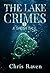 The Lake Crimes I by Chris Raven