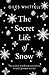 The Secret Life of Snow: The science and the stories behind nature's greatest wonder