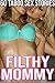 Filthy Mommy: 60 Taboo Sex ...