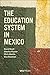 The Education System in Mexico by David             Scott