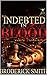 INDEBTED IN BLOOD