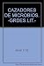 CAZADORES DE MICROBIOS. -GRDES.LIT.-