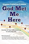 God Met Me Here: Stories of How God Shows up in Everyday Life