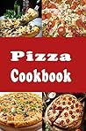 Pizza Cookbook: New York, Chicago, Deep Dish and Many Other Pizza Recipes (Lunch Menu Cookbook Book 3)