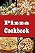 Pizza Cookbook: New York, Chicago, Deep Dish and Many Other Pizza Recipes (Lunch Menu Cookbook Book 3)