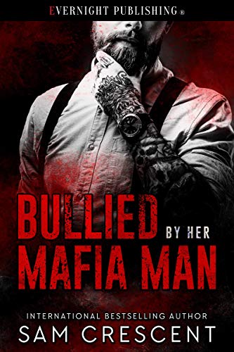 Bullied by Her Mafia Man (Kindle Edition)