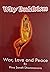 Why Buddhism: War, Love and Peace