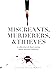 Miscreants, Murderers, & Th...