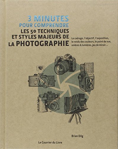 3 minutes pour comprendre les 50 techniques et styles majeurs de la photographie (Hardcover)