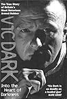 Vic Dark: Into th...