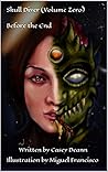 Before the End: Volume Zero (Skull Diver Saga Book 1) Before the End: Volume Zero (Skull Diver Saga Book 1)