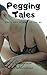 Pegging Tales: She Liked It And So Did He