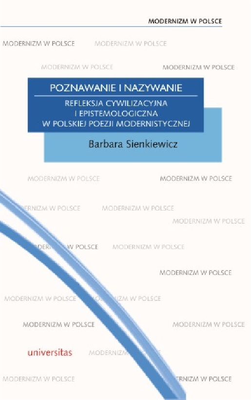 Poznawanie i nazywanie. Refleksja cywilizacyjna i epistemologiczna w polskiej poezji modernistycznej