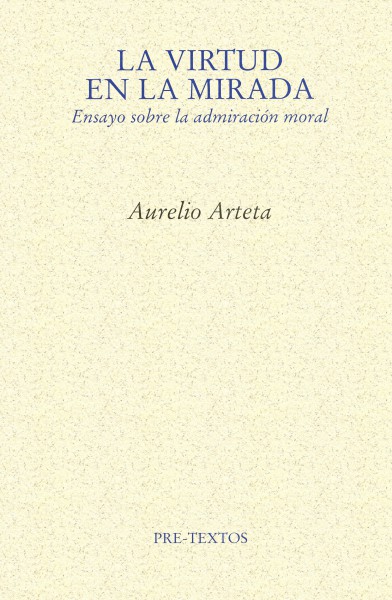 La virtud en la mirada: Ensayo sobre la admiración moral (Paperback)