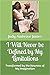 I Will Never be Defined by My Limitations: Transformed by the Newness of My Imagination