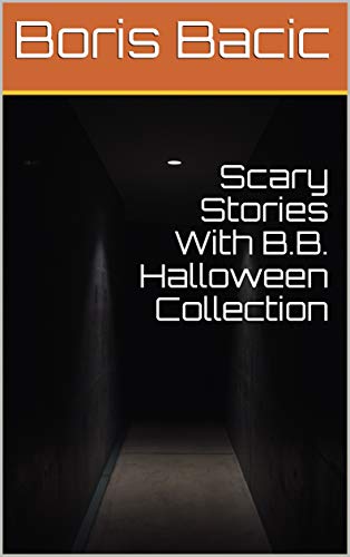 Scary Stories With B.B. - Halloween Collection (Kindle Edition)