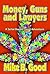 Money, Guns, And Lawyers by Mike B. Good