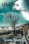 What Was I Thinking by Donna Simonetta