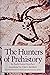 The Hunters of Prehistory