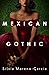 Mexican Gothic by Silvia Moreno-Garcia