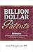 Billion Dollar Patents: Strategies for Finding Opportunities, Generating Value, and Protecting Your Inventions