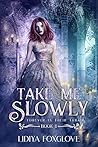Take Me Slowly (Forever in Their Thrall, #1) Take Me Slowly (Forever in Their Thrall, #1)