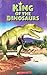 King of the Dinosaurs by Tangerine Press