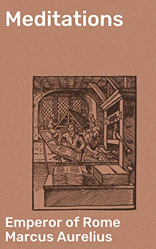Meditations: Enriched edition. Timeless Wisdom for Modern Spirituality and Self-Improvement