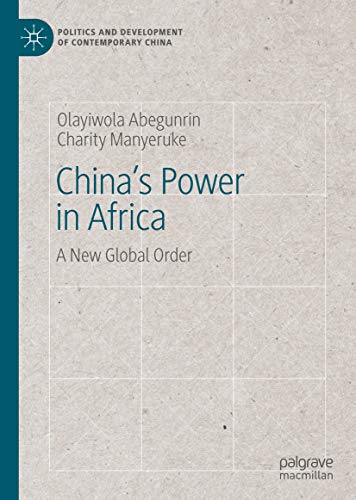China's Power in Africa: A New Global Order (Politics and Development of Contemporary China)