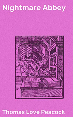 Nightmare Abbey: Enriched edition. Exploring satire and romance in a gothic world of wit and decay