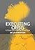 Executing Crisis: A C-Suite...