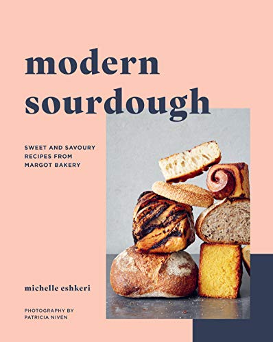 Modern Sourdough: Sweet and Savoury Recipes from Margot Bakery (Kindle Edition)