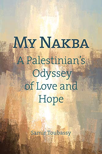 My Nakba: A Palestinian's Odyssey of Love and Hope (Paperback)