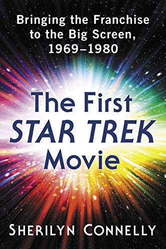 The First Star Trek Movie: Bringing the Franchise to the Big Screen, 1969-1980 (Kindle Edition)